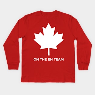 On The Eh Team Canada , Canada Day Kids Long Sleeve T-Shirt